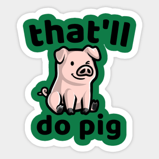 that'll do pig Sticker